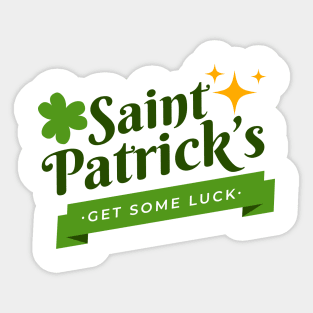 Funny St Patrick Day Gift Get Some Luck March Sticker